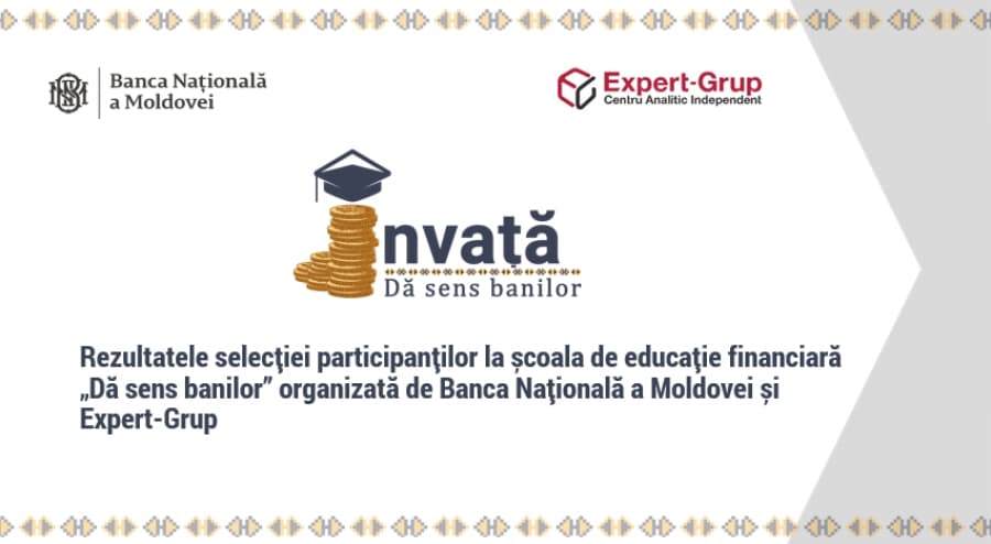 Rezultatele selecției participanților la școala de educație financiară „Dă sens banilor” organizată de Banca Națională a Moldovei și Expert-Grup