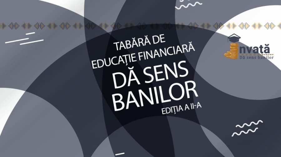 Participă la ediția a II-a a Taberei de educație financiară „Dă sens banilor”